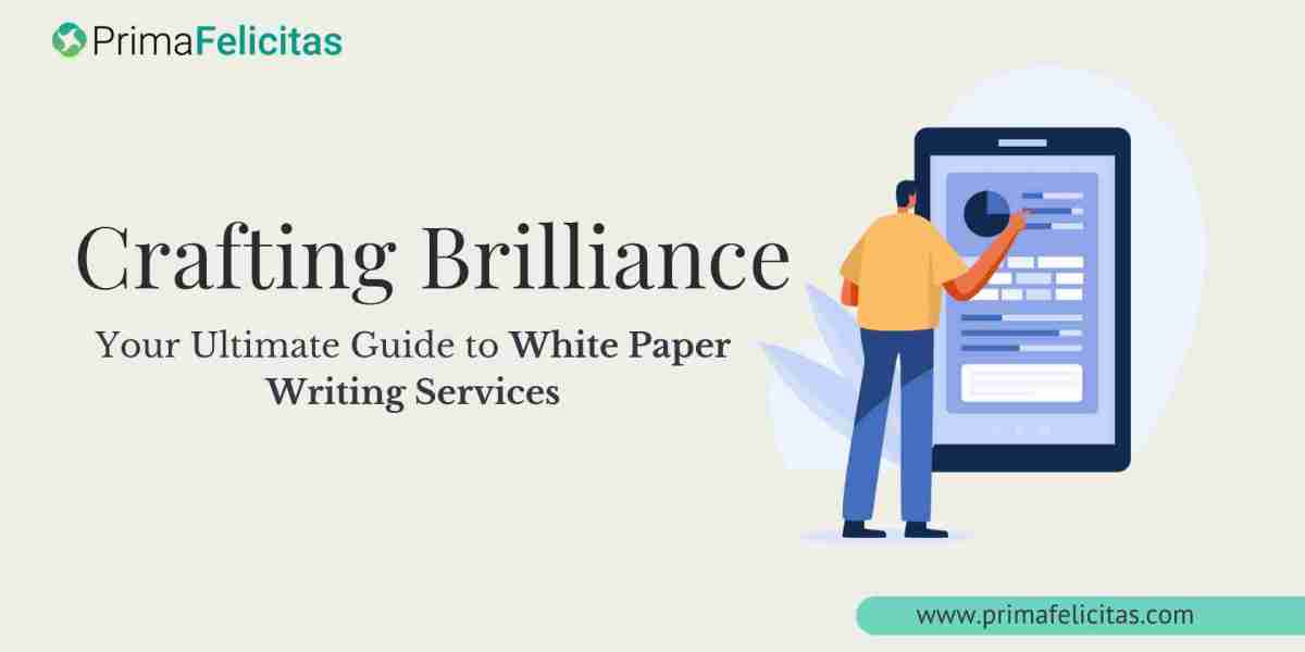 Crafting Brilliance: Your Ultimate Guide to White Paper Writing Services