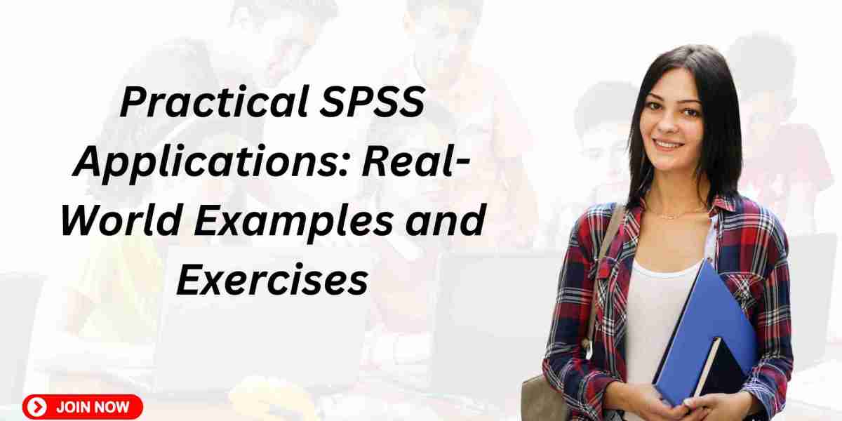 Practical SPSS Applications: Real-World Examples and Exercises