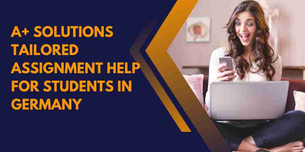 A+ Solutions: Tailored Assignment Help for Students in Germany