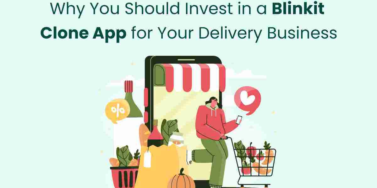 Why You Should Invest in a Blinkit Clone App for Your Delivery Business