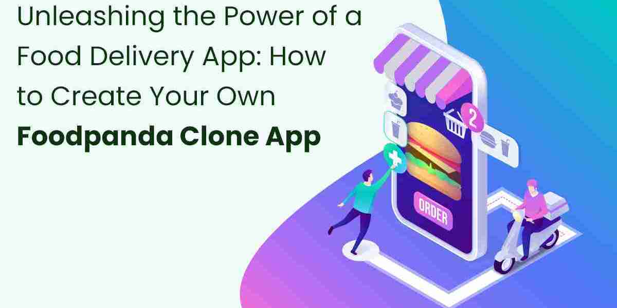 Unleashing the Power of a Food Delivery App: How to Create Your Own Foodpanda Clone App