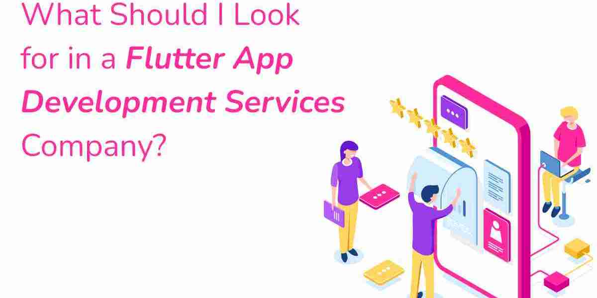 What Should I Look for in a Flutter App Development Services Company?