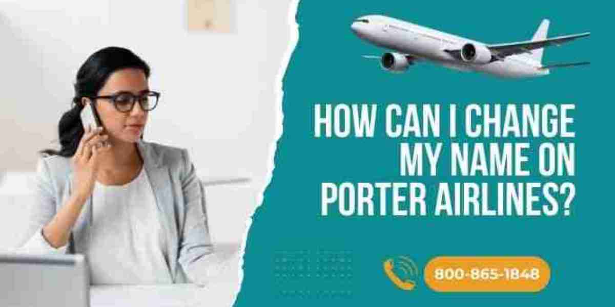 How Can I Change My Name On Porter Airlines?