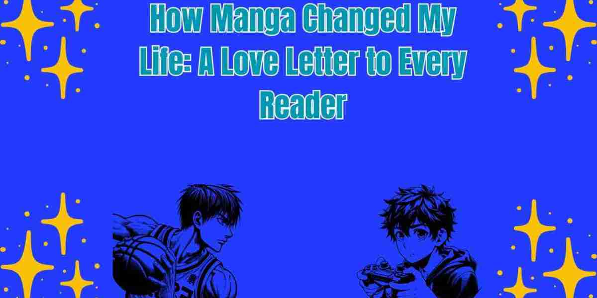 How Manga Changed My Life: A Love Letter to Every Reader