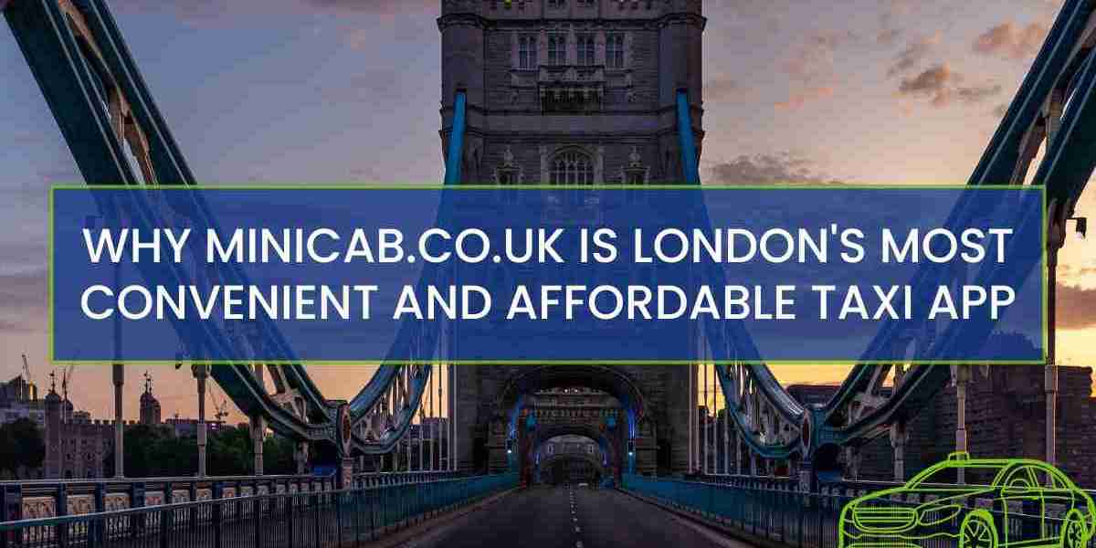 Why Minicabs are London’s Most Convenient and Affordable Taxi App