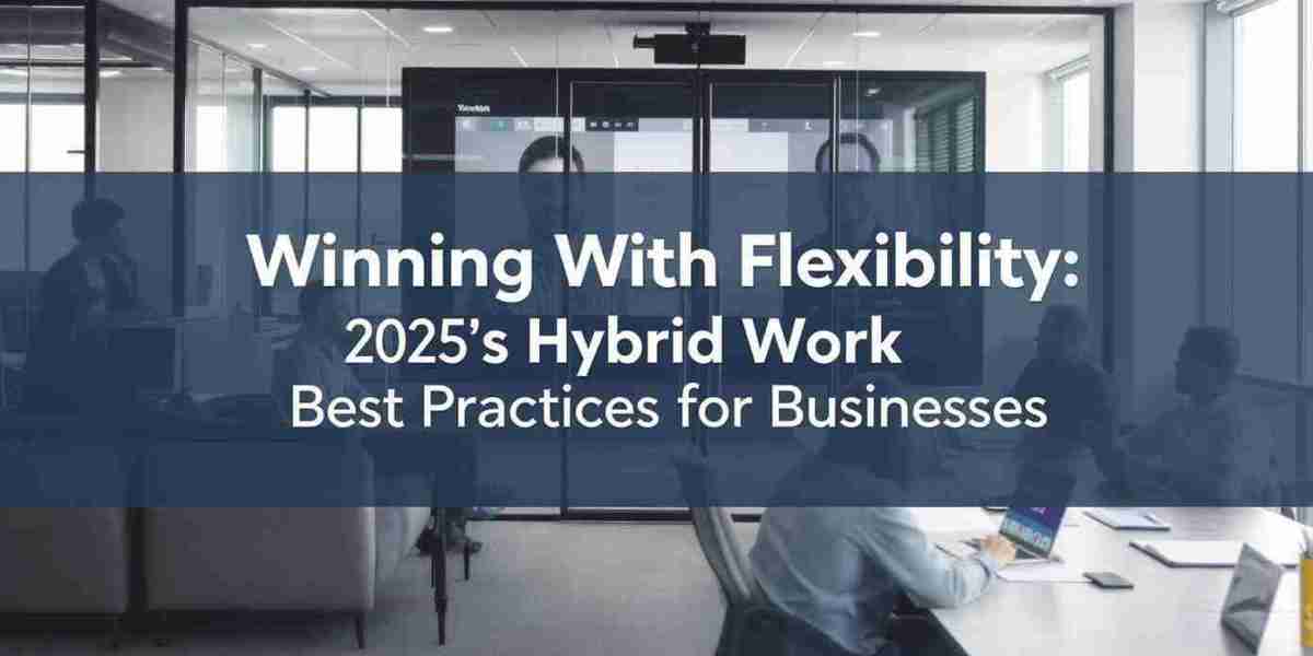 Winning With Flexibility: 2025’s Hybrid Work Best Practices for Businesses