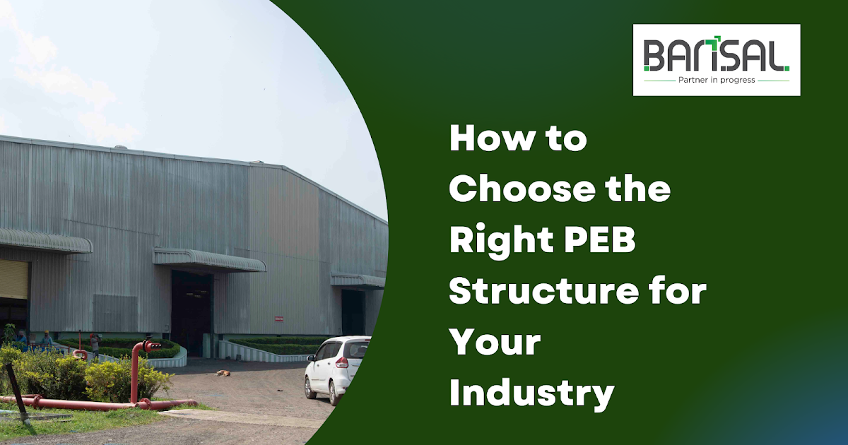 How to Choose the Right PEB Structure for Your Industry