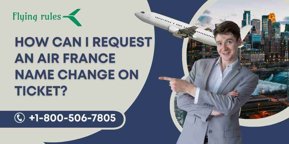 How Can I Request An Air France Name Change On Ticket?